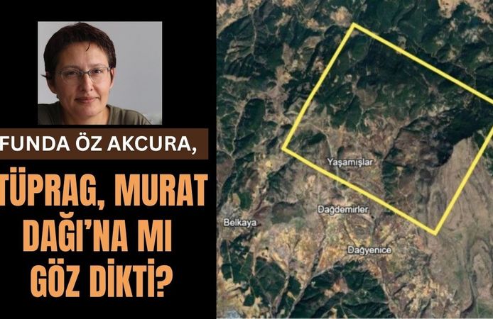 TÜPRAG, Murat Dağı’na mı göz dikti?