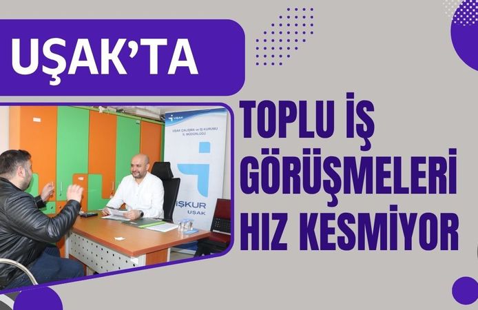 Uşak’ta Toplu İş Görüşmeleri Hız Kesmiyor