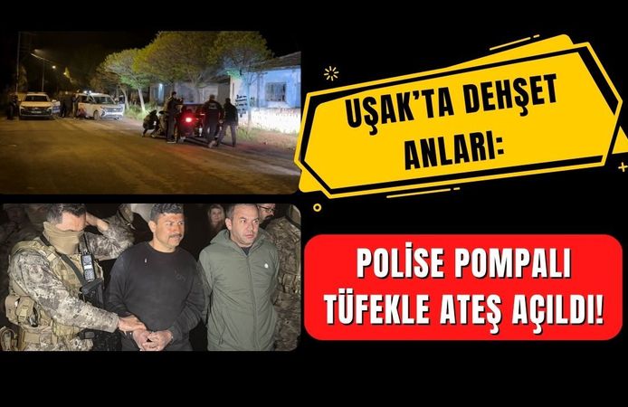 Uşak’ta Polise Pompalı Tüfekle Ateş Açıldı!