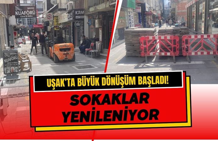 Uşak’ta Büyük Dönüşüm Başladı! Sokaklar Yenileniyor