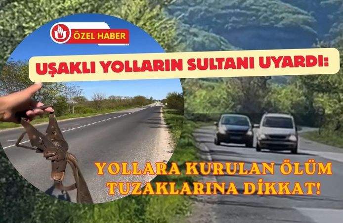 Uşaklı Yolların Sultanı Uyardı: Yollara Kurulan Ölüm Tuzaklarına Dikkat!