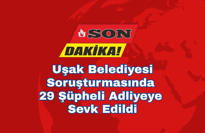 Uşak Belediyesi Soruşturmasında 29 Şüpheli Adliyede