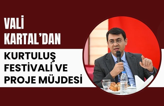 Vali Kartal’dan Kurtuluş Festivali ve Proje Müjdesi