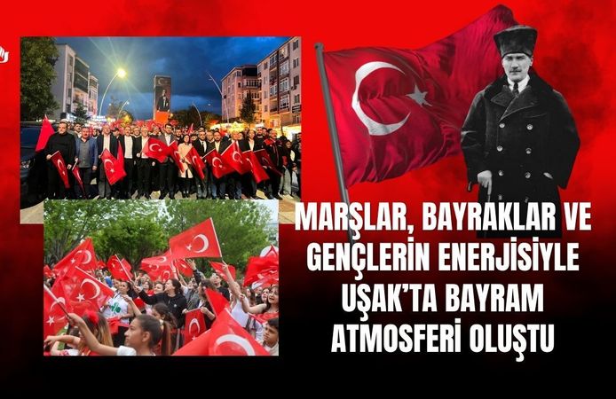 Marşlar, Bayraklar ve Gençlerin Enerjisiyle Uşak’ta Bayram Atmosferi Oluştu