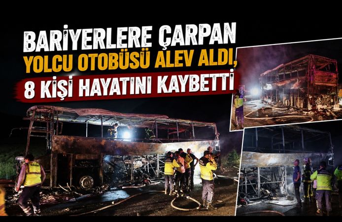Bariyerlere Çarpan Yolcu Otobüsü Alev Aldı, 8 Kişi Hayatını Kaybetti