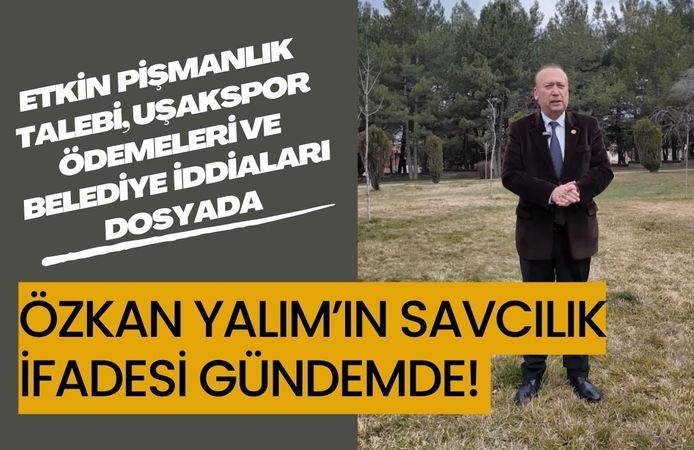 Özkan Yalımın Savcılıkta Verdiği İfade Gündemde: Etkin Pişmanlık Talebi Uşakspor Ödemeleri ve Belediye İddiaları Dosyada