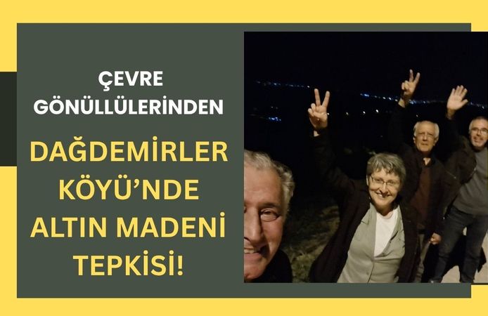 Çevre Gönüllülerinden Dağdemirler Köyü’nde Altın Madeni Tepkisi!