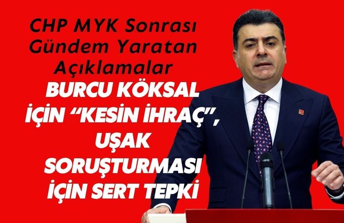 CHP’de Burcu Köksal İçin “Kesin İhraç”, Uşak Soruşturması İçin Sert Tepki