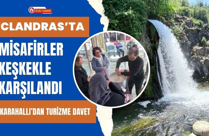 Clandras’ta Misafirler Keşkekle Karşılandı: Karahallı’dan Turizme Davet