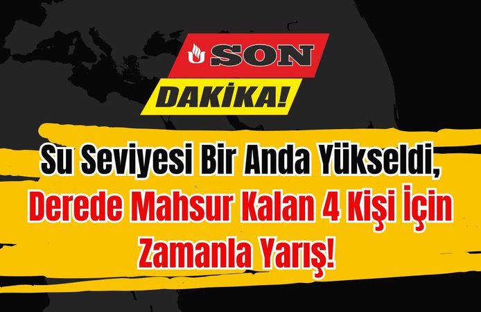 Su Seviyesi Bir Anda Yükseldi, Derede Mahsur Kalan 4 Kişi İçin Zamanla Yarış!