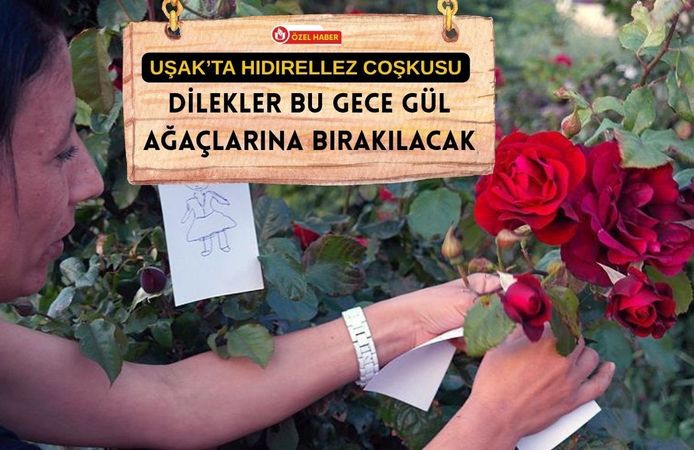 Uşak’ta Hıdırellez Coşkusu, Dilekler Bu Gece Gül Ağaçlarına Bırakılacak