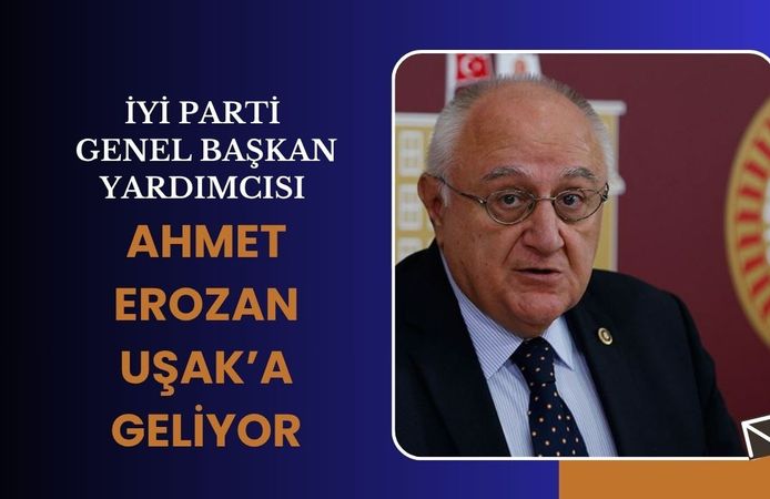 İYİ Parti Genel Başkan Yardımcısı Ahmet Erozan Uşak’a Geliyor