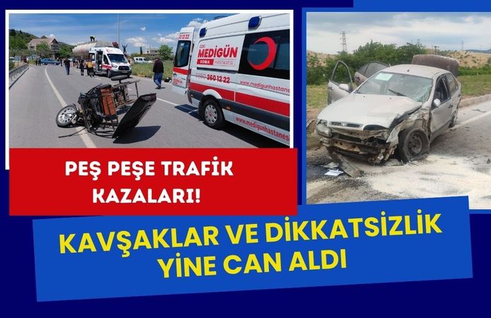 Peş Peşe Trafik Kazaları! Kavşaklar ve Dikkatsizlik Yine Can Aldı
