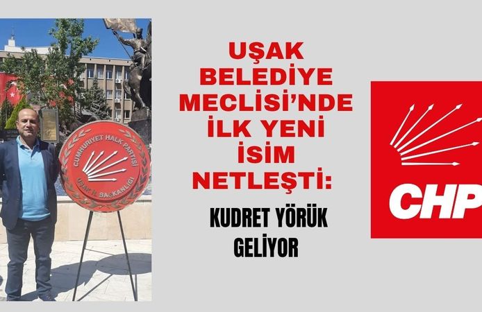 Uşak Belediye Meclisi’nde İlk Yeni İsim Netleşti: Kudret Yörük Meclise Giriyor