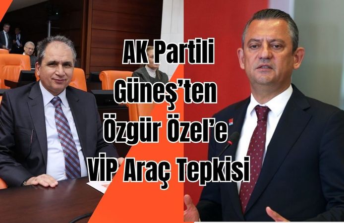 AK Partili Güneş’ten Özgür Özel’e VİP Araç Tepkisi: “Uşak Halkının Hakkını Savunacağız”