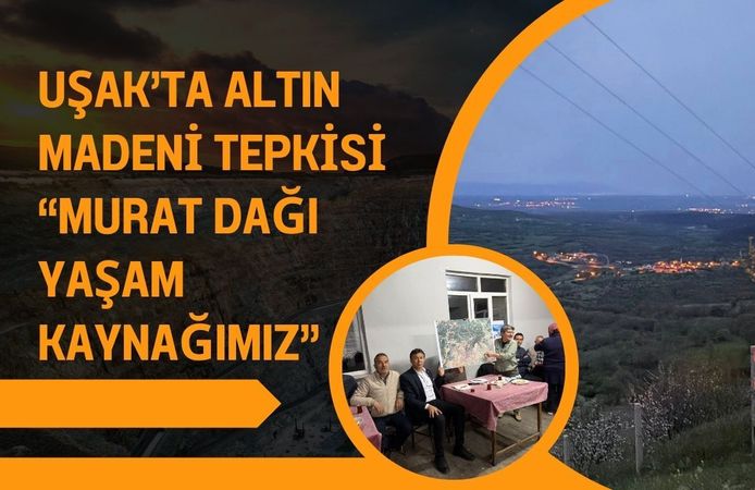 Uşak’ta Altın Madeni Tepkisi “Murat Dağı Yaşam Kaynağımız”