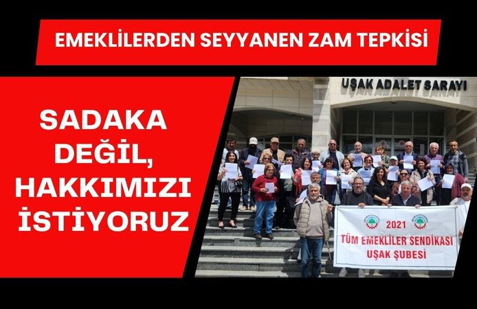 Emeklilerden Seyyanen Zam Tepkisi: “Sadaka Değil, Hakkımızı İstiyoruz”