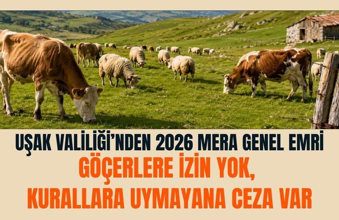 Uşak Valiliği’nden 2026 Mera Genel Emri, Göçerlere İzin Yok, Kurallara Uymayana Ceza Var