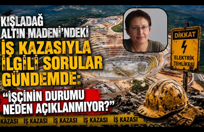 Kışladağ Altın Madeni'nde İş Kazasıyla İlgili Sorular Gündemde: "İşçinin Durumu Neden Açıklanmıyor?"