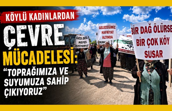 Köylü Kadınlardan Çevre Mücadelesi: "Toprağımıza ve Suyumuza Sahip Çıkıyoruz"