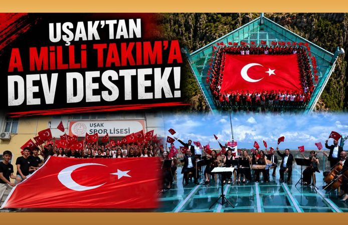Uşak'tan A Milli Takım'a Dev Destek, Öğrenciler ve Öğretmenler Tek Yürek Oldu