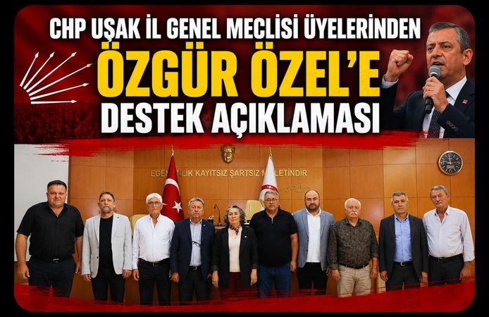 CHP Uşak İl Genel Meclisi Üyelerinden Özgür Özel'e Destek Açıklaması