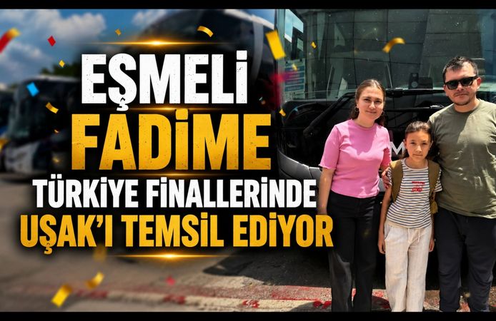 Eşmeli Fadime, Türkiye Finallerinde Uşak’ı Temsil Ediyor