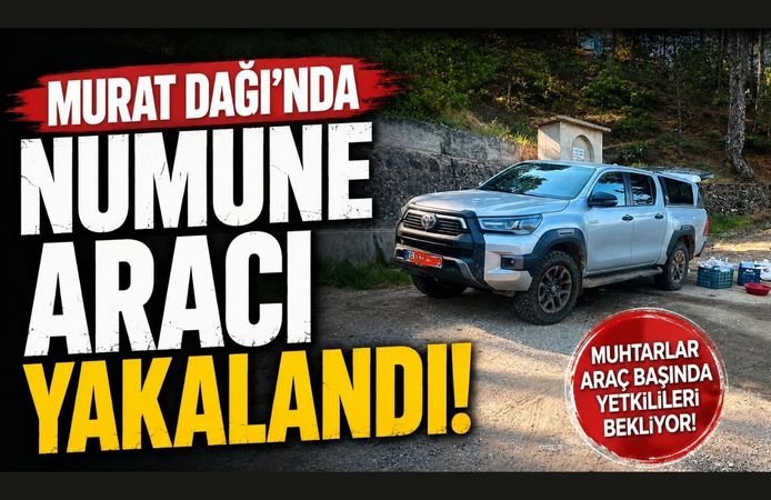 Murat Dağı’nda Numune Aracı İddiası, Muhtarlar Yetkilileri Bölgeye Çağırdı