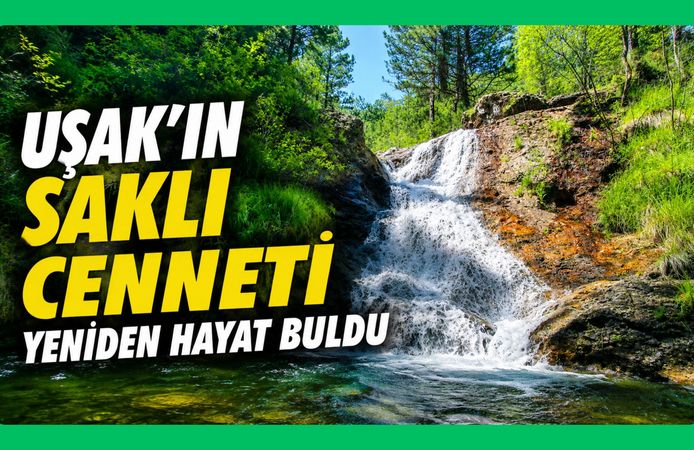 Uşak'ın Saklı Cenneti Yeniden Hayat Buldu
