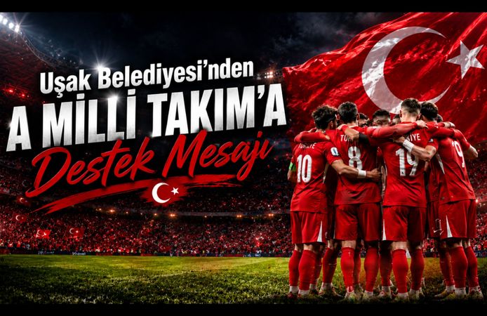Uşak Belediyesi'nden A Milli Takım'a Destek Mesajı