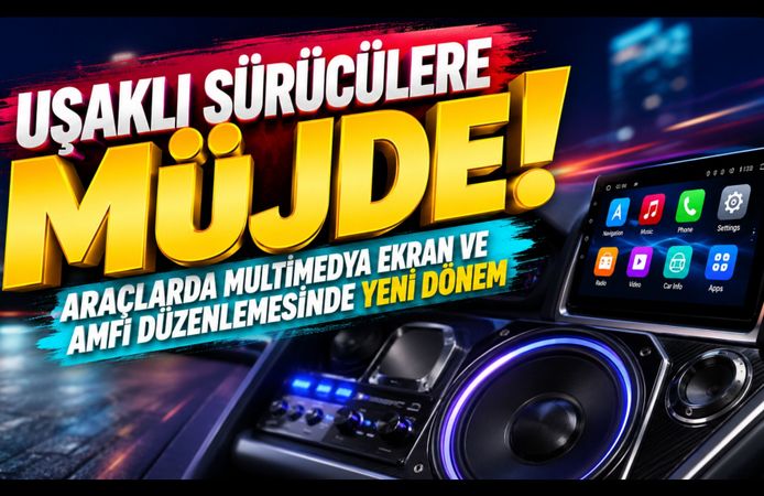 Uşaklı Sürücülere Müjde! Araçlarda Multimedya Ekran ve Amfi Düzenlemesinde Yeni Dönem