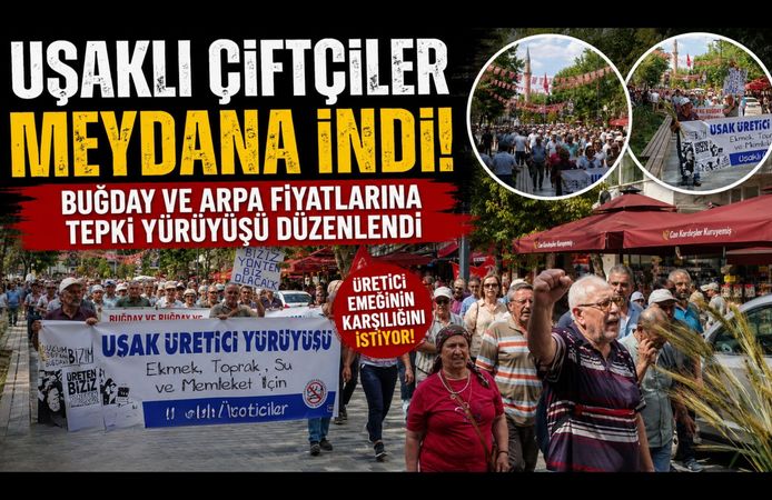 Uşaklı Çiftçiler Meydana İndi! Buğday ve Arpa Fiyatlarına Tepki Yürüyüşü Düzenlendi