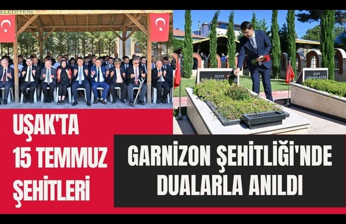 Uşak'ta 15 Temmuz Şehitleri Garnizon Şehitliği'nde Dualarla Anıldı