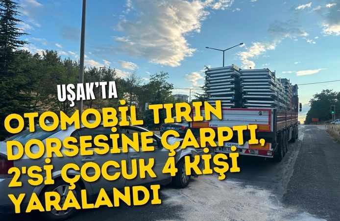 Otomobil Tırın Dorsesine Çarptı, 2'si Çocuk 4 Kişi Yaralandı