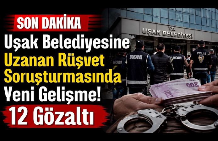 Uşak Belediyesine Uzanan Rüşvet Soruşturmasında Yeni Gelişme! 12 Gözaltı