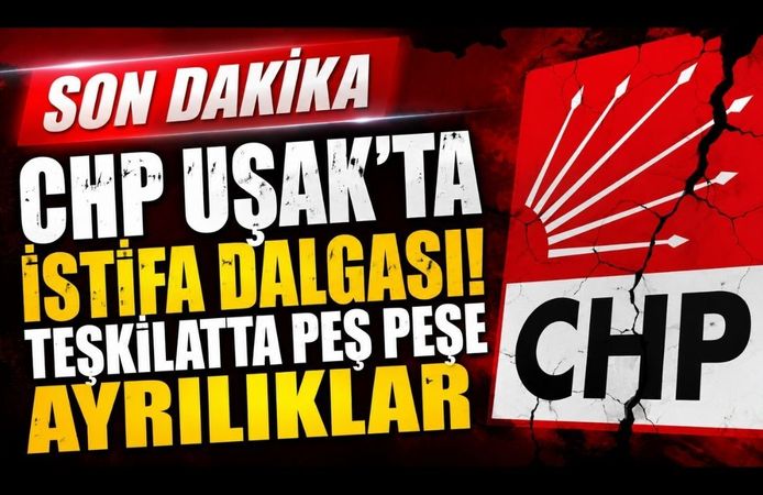 CHP Uşak'ta İstifa Dalgası! Teşkilatta Peş Peşe Ayrılıklar