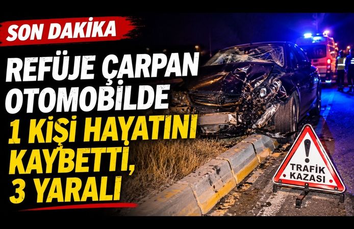 Refüje Çarpan Otomobilde 1 Kişi Hayatını Kaybetti, 3 Yaralı