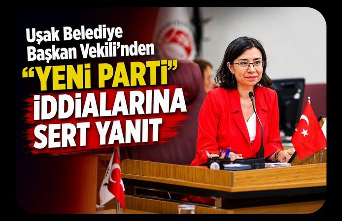 Uşak Belediye Başkan Vekili'nden "YENİ Parti" İddialarına Sert Yanıt