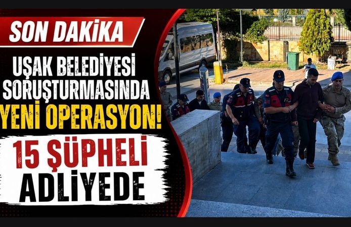 Uşak Belediyesi Soruşturmasında Yeni Gelişme: 15 Şüpheli Adliyede