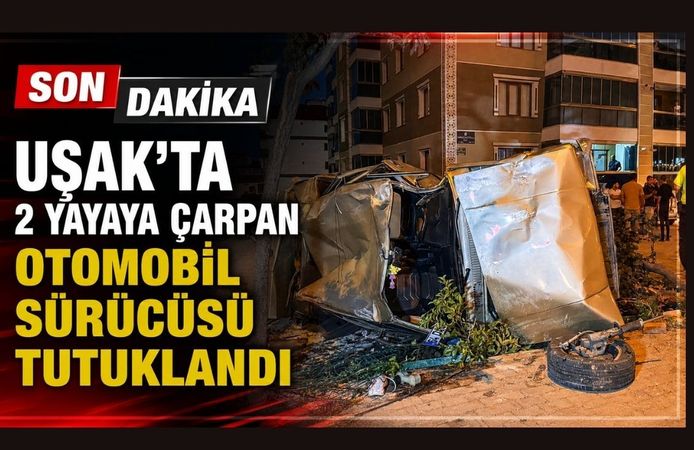 Uşak'ta 2 Yayaya Çarpan Otomobil Sürücüsü Tutuklandı