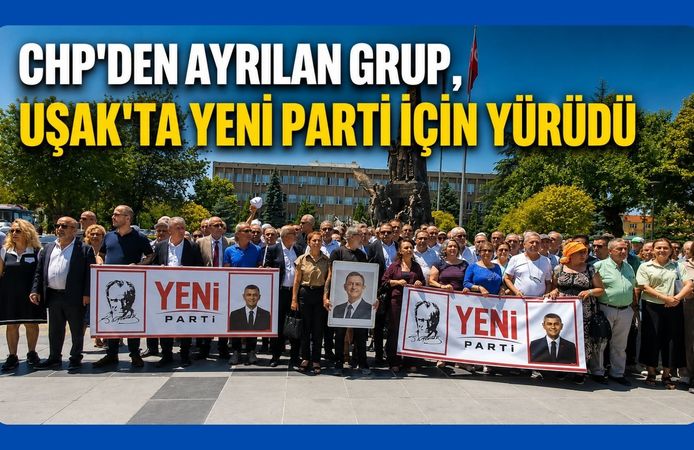 CHP'den Ayrılan Grup, Uşak'ta Yeni Parti İçin Yürüdü