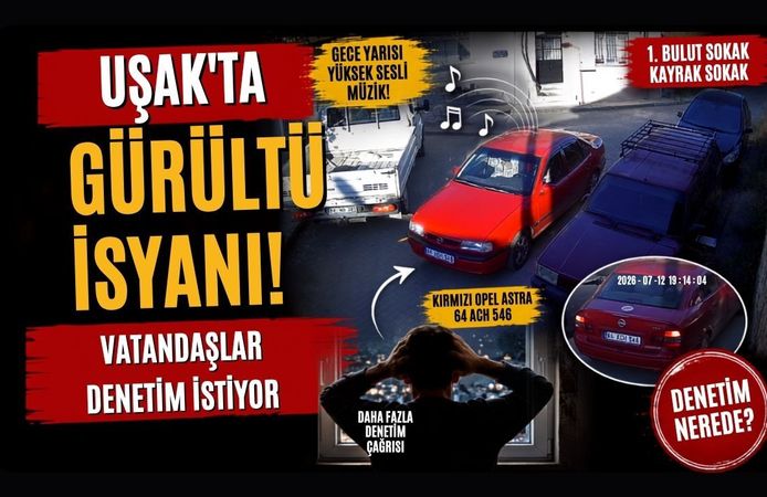 Uşak'ta Gürültü İsyanı! Vatandaşlar Denetim İstiyor