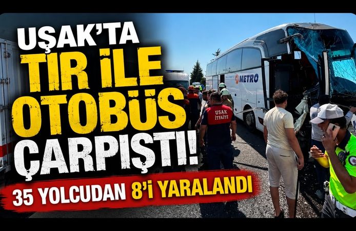 Uşak’ta Tır ile Otobüs Çarpıştı! 35 Yolcudan 8’i Yaralandı