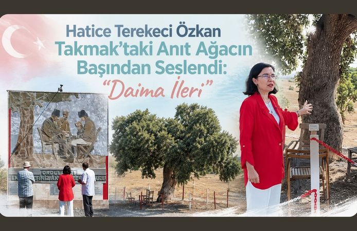 Hatice Terekeci Özkan Takmak’taki Anıt Ağacın Başından Seslendi: “Daima İleri”