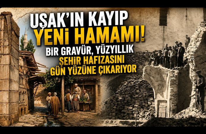Uşak'ın Kayıp Yeni Hamamı! Bir Gravür, Yüzyıllık Şehir Hafızasını Gün Yüzüne Çıkarıyor