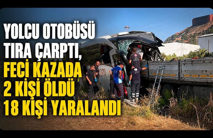 Yolcu Otobüsü Tıra Çarptı, Feci Kazada 2 Kişi Öldü 18 Kişi Yaralandı
