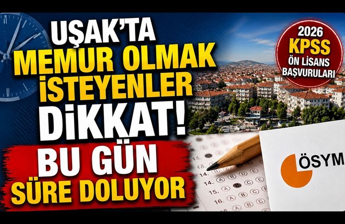 Uşak’ta Memur Olmak İsteyenler Dikkat! Bu Gün Süre Doluyor
