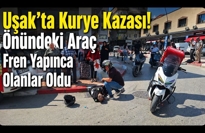 Uşak’ta Kurye Kazası! Önündeki Araç Fren Yapınca Olanlar Oldu
