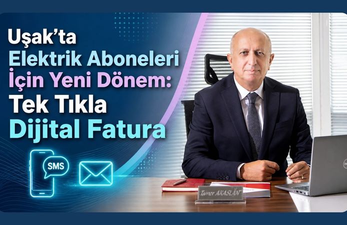Uşak’ta Elektrik Aboneleri İçin Yeni Dönem: Tek Tıkla Dijital Fatura