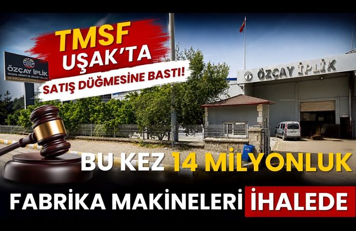TMSF Uşak’ta Satış Düğmesine Bastı! Bu Kez 14 Milyonluk Fabrika Makineleri İhalede